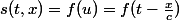 s(t,x)=f(u)=f(t-\frac{x}{c})
