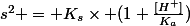 s^2 = K_s\times (1+\frac{[H^+]}{K_a})