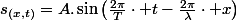 s_{(x,t)}=A.\sin\left(\frac{2\pi}{T}\cdot t-\frac{2\pi}{\lambda}\cdot x\right)