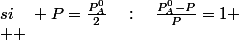 si\quad P=\frac{P_{A}^{0}}{2}\quad:\quad\frac{P_{A}^{0}-P}{P}=1
 \\  