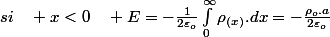 si\quad x<0\quad E=-\frac{1}{2\varepsilon_{o}}\int_{0}^{\infty}\rho_{(x)}.dx=-\frac{\rho_{o}.a}{2\varepsilon_{o}}