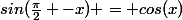 sin(\frac{\pi}{2} -x) = cos(x)
