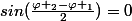 sin(\frac{\varphi _2-\varphi _1}{2})=0