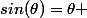 sin(\theta)=\theta 