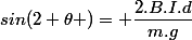 sin(2 \theta )= \dfrac{2.B.I.d}{m.g}&nbsp;&nbsp;