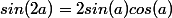 sin(2a)=2sin(a)cos(a)
