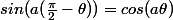 sin(a(\frac{\pi}{2}-\theta))=cos(a\theta)