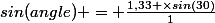 sin(angle) = \frac{1,33 \times{sin(30)}}{1}