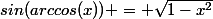 sin(arccos(x)) = \sqrt{1-x^{2}}