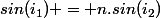 sin(i_1) = n.sin(i_2)