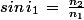 sin\,i_1\,=\,\frac{n_2}{n_1}