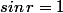 sin\,r=1