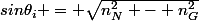 sin\ \theta_i = \sqrt{n_N^2 - n_G^2}