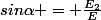 sin\alpha = \frac{E_2}{E}