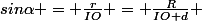 sin\alpha = \frac{r}{IO} = \frac{R}{IO+d} 