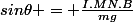 sin\theta = \frac{I.MN.B}{mg}