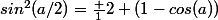sin^2(a/2)=\frac 12 (1-cos(a))