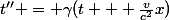 t'' = \gamma(t + \frac{v}{c^2}x)