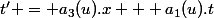 t' = a_3(u).x + a_1(u).t