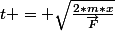 t = \sqrt{\frac{2*m*x}{\vec{F}}}