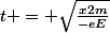 t = \sqrt{\frac{x2m}{-eE}}
