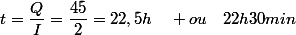 t=\dfrac{Q}{I}=\dfrac{45}{2}=22,5h\quad ou\quad22h30min