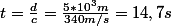 t=\frac{d}{c}=\frac{5*10^3m}{340m/s}=14,7s