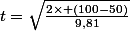 t=\sqrt{\frac{2\times (100-50)}{9,81}}
