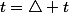 t=\triangle t