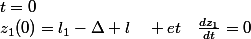 z_{1}(0)=l_{1}-\Delta l\quad et\quad\frac{dz_{1}}{dt}=0\;si\;t=0