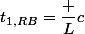 t_{1,RB}=\dfrac Lc