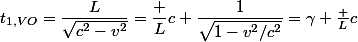 t_{1,VO}=\dfrac{L}{\sqrt{c^2-v^2}}=\dfrac Lc \dfrac{1}{\sqrt{1-v^2/c^2}}=\gamma \frac Lc