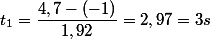 t_{1}=\dfrac{4,7-(-1)}{1,92}=2,97=3s