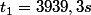 t_{1}=3939,3s