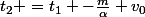 t_{2} =t_{1} -\frac{m}{\alpha} v_{0}