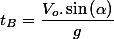 t_{B}=\dfrac{V_{o}.\sin\left(\alpha\right)}{g}