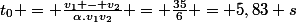 t_0 = \frac{v_1 - v_2}{\alpha.v_1v_2} = \frac{35}{6} = 5,83 s