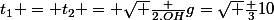 t_1 = t_2 = \sqrt {\frac {2.OH}{g}}=\sqrt {\frac {3}{10}