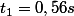 t_1=0,56s