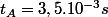 t_A=3,5.10^{-3}s