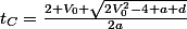 t_C=\frac{2 V_0+\sqrt{2V_0^2-4 a d}}{2a}