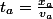 t_a=\frac{x_a}{v_a}