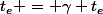 t_e = \gamma t_e