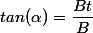 tan(\alpha)=\dfrac{Bt}{B}