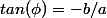 tan(\phi)=-b/a