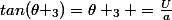 tan(\theta _{3})=\theta _{3} =\frac{U}{a}