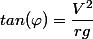 tan(\varphi)=\dfrac{V^2}{rg}