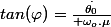 tan(\varphi)=\frac{\overset{.}{\theta_0}}{ \omega_{o}.\mu}