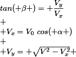 tan( \beta )= \dfrac{V_y}{V_x}\\
 \\ V_x=V_0~cos( \alpha )\\
 \\ V_y= \sqrt{V^2-V_x^2} 