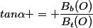 tan\alpha = \dfrac{B_b(O)}{B_t(O)}